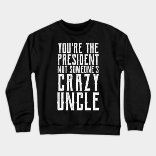 Crazy Uncle crazy uncle costume Crewneck Sweatshirt